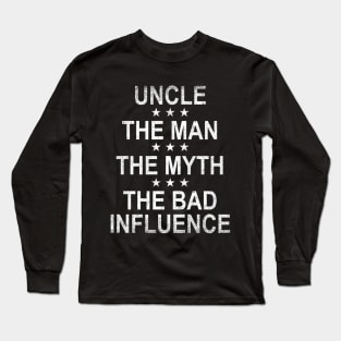 Retro Uncle The Man The Myth The Bad Influence Funny Gift Long Sleeve T-Shirt